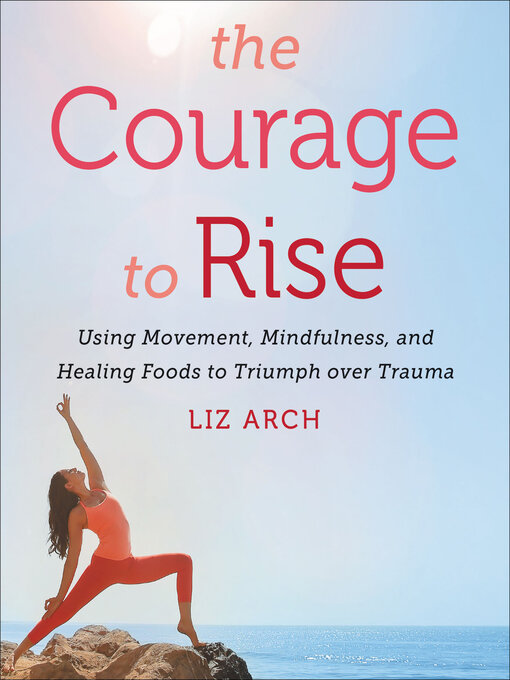 Title details for The Courage to Rise by Liz Arch - Available